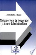 libro Metamorfosis De Lo Sagrado Y Futuro Del Cristianismo